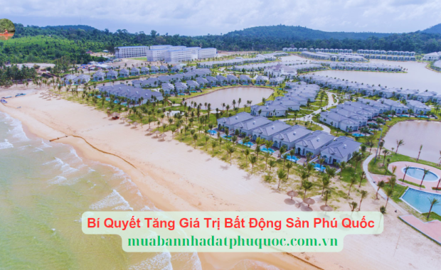 Bí Quyết Tăng Giá Trị Bất Động Sản Phú Quốc