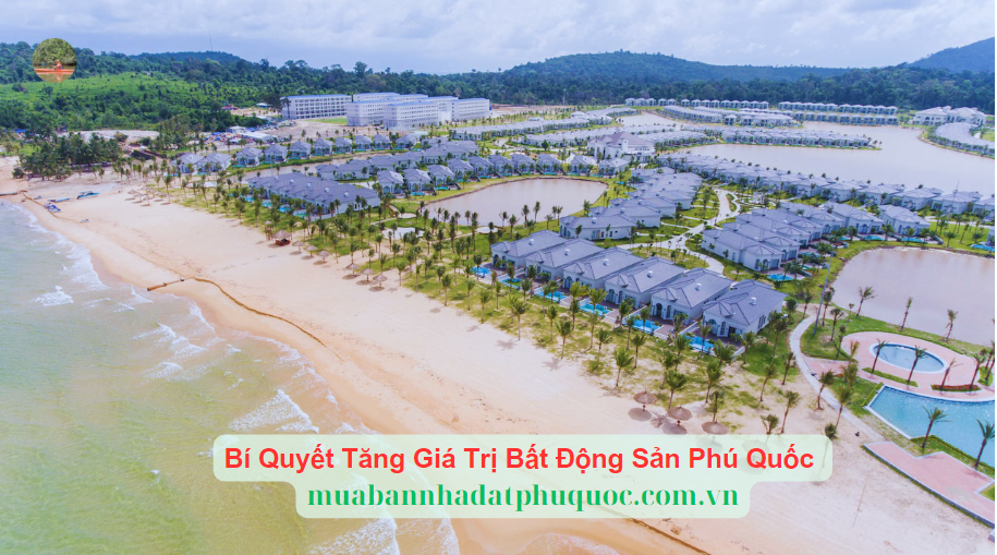 Bí Quyết Tăng Giá Trị Bất Động Sản Phú Quốc