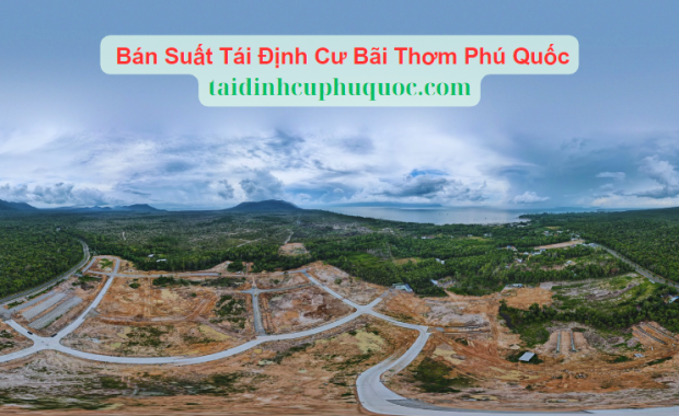 Bán Suất Tái Định Cư Bãi Thơm Phú Quốc