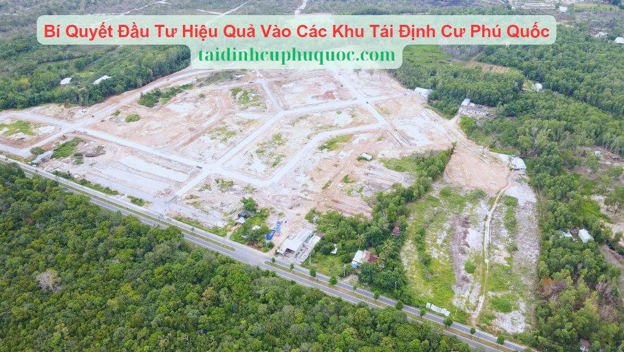 Bí Quyết Đầu Tư Hiệu Quả Vào Các Khu Tái Định Cư Phú Quốc