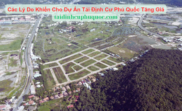 Các Lý Do Khiến Cho Dự Án Tái Định Cư Phú Quốc Tăng Giá