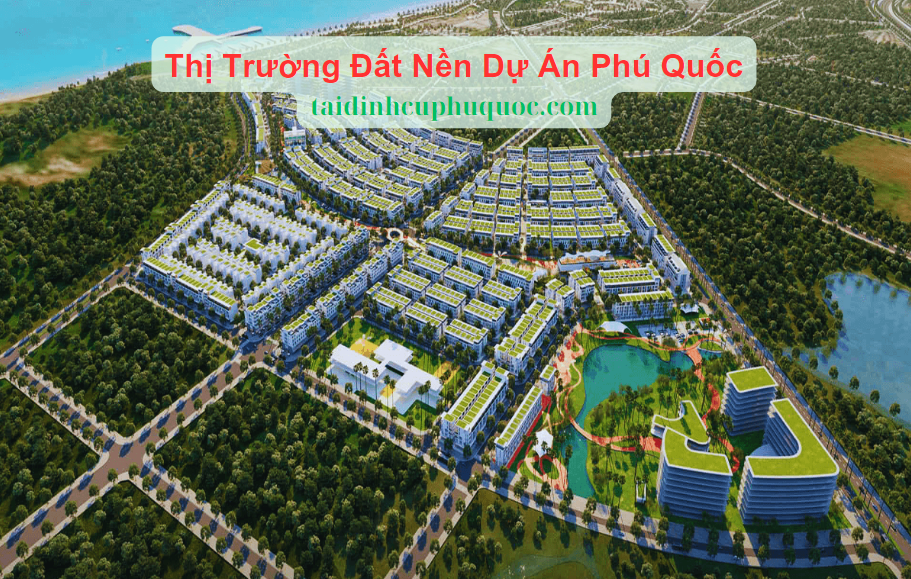 Thị Trường Bất Động Sản Đất Nền Dự Án Phú Quốc