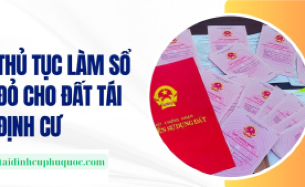 Quy Trình Cấp Sổ Tái Định Cư Phú Quốc