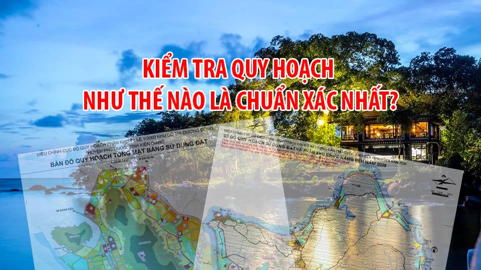 KIỂM TRA QUY HOẠCH Ở PHÚ QUỐC - GIANG CHÍ HÀO PHÚ QUỐC