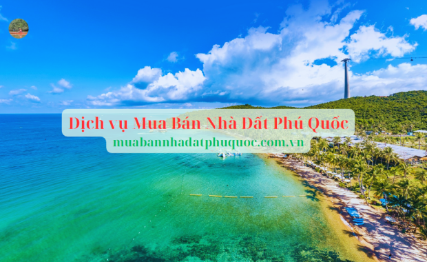 DỊCH VỤ MUA BÁN NHÀ ĐẤT PHÚ QUỐC - GIANG CHÍ HÀO PHÚ QUỐC