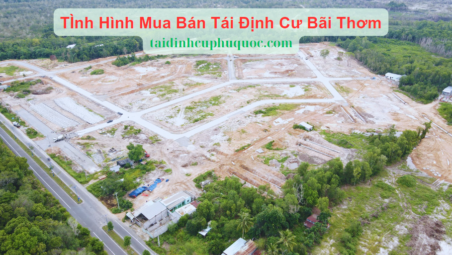 Tình Hình Mua Bán Tái Định Cư Bãi Thơm Phú Quốc