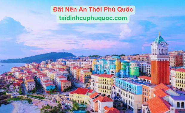 Giá Đất Nền An Thới và Các Khu Tái Định Cư ở An Thới Phú Quốc