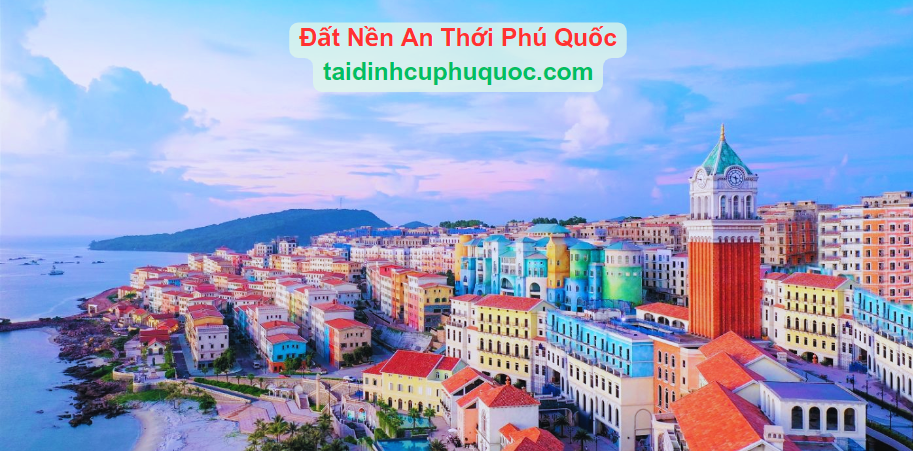 Giá Đất Nền An Thới và Các Khu Tái Định Cư ở An Thới Phú Quốc