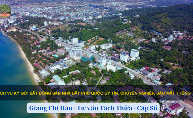 TƯ VẤN TÁCH THỬA CẤP SỔ Ở PHÚ QUỐC - GIANG CHÍ HÀO PHÚ QUỐC