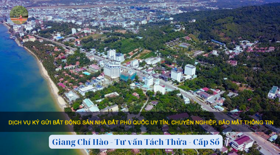 TƯ VẤN TÁCH THỬA CẤP SỔ Ở PHÚ QUỐC - GIANG CHÍ HÀO PHÚ QUỐC