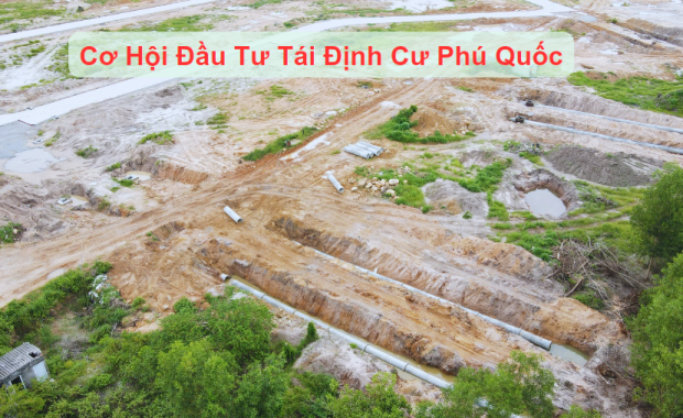 Tại Sao Nên Đầu Tư Vào Các Khu Tái Định Cư Tại Phú Quốc?